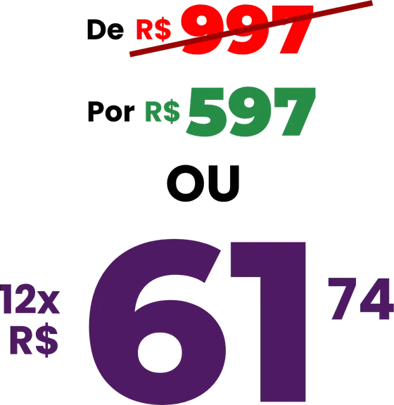 De R$ 997 por R$ 597 ou 12x de R$ 61,74